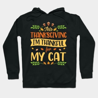 This Thanksgiving I Am Thankful For My Cat Happy Me Dad Mom Hoodie